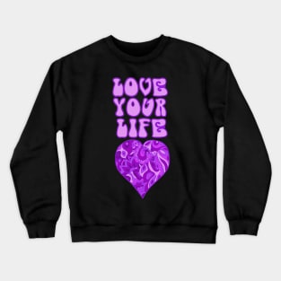 Love Your Life Inspirational Quote in Groovy Purple Crewneck Sweatshirt